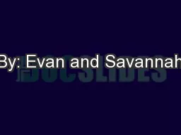 By: Evan and Savannah