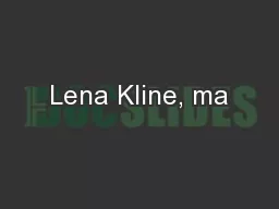 Lena Kline, ma