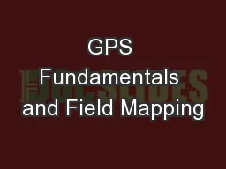 GPS Fundamentals and Field Mapping