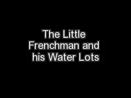 The Little Frenchman and his Water Lots