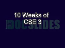 10 Weeks of CSE 3