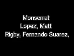 Monserrat Lopez, Matt Rigby, Fernando Suarez,