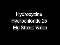 Hydroxyzine Hydrochloride 25 Mg Street Value