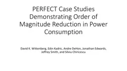 PERFECT Case Studies Demonstrating Order of Magnitude Reduc