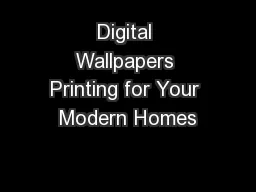 Digital Wallpapers Printing for Your Modern Homes