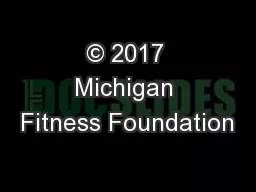 © 2017 Michigan Fitness Foundation