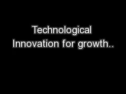 Technological Innovation for growth..