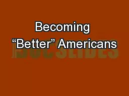Becoming “Better” Americans