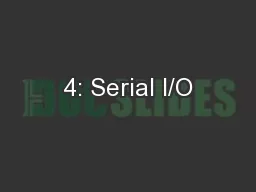 4: Serial I/O
