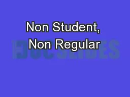 Non Student, Non Regular