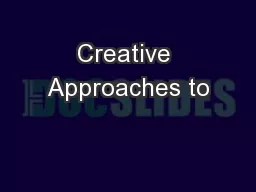 Creative Approaches to