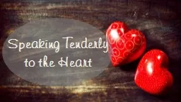 Speaking Tenderly to the Heart