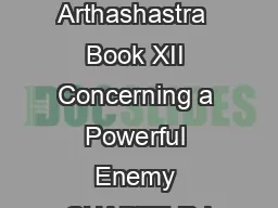  Kautilyas Arthashastra  Book XII Concerning a Powerful Enemy CHAPTE R I