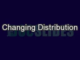 Changing Distribution