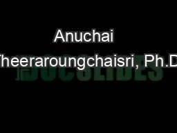 Anuchai  Theeraroungchaisri, Ph.D.