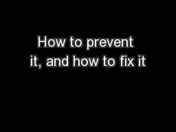 How to prevent it, and how to fix it