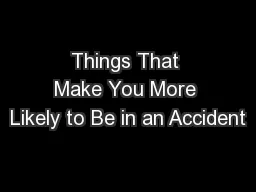 Things That Make You More Likely to Be in an Accident