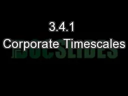 3.4.1 Corporate Timescales