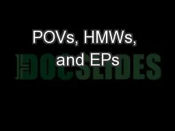 POVs, HMWs, and EPs