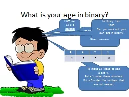 What is your age in binary?