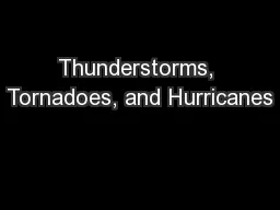 Thunderstorms, Tornadoes, and Hurricanes