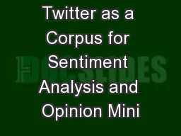 Twitter as a Corpus for Sentiment Analysis and Opinion Mini