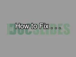 How to Fix . . .