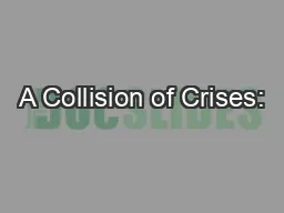 A Collision of Crises: