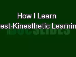 How I Learn Best-Kinesthetic Learning