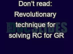 Don’t read: Revolutionary technique for solving RC for GR