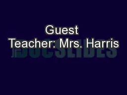 Guest Teacher: Mrs. Harris