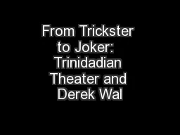 From Trickster to Joker:  Trinidadian Theater and Derek Wal