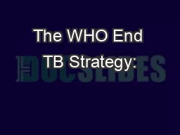The WHO End TB Strategy: