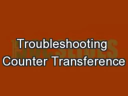 Troubleshooting Counter Transference