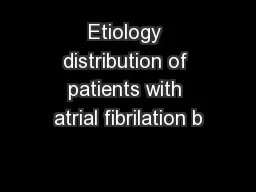 Etiology distribution of patients with atrial fibrilation b