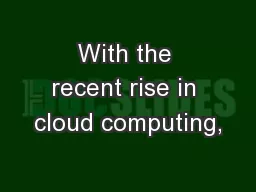 With the recent rise in cloud computing,