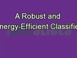 A Robust and Energy-Efficient Classifier