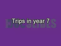 Trips in year 7