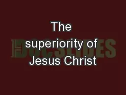 The superiority of Jesus Christ