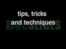 tips, tricks and techniques