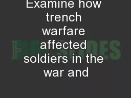 Examine how trench warfare affected soldiers in the war and