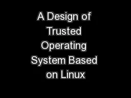 A Design of Trusted Operating System Based on Linux