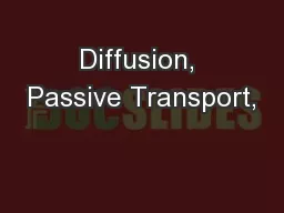 Diffusion, Passive Transport,