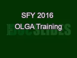 SFY 2016 OLGA Training