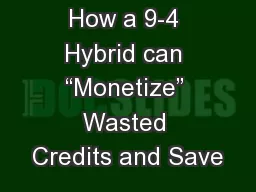 How a 9-4 Hybrid can “Monetize” Wasted Credits and Save