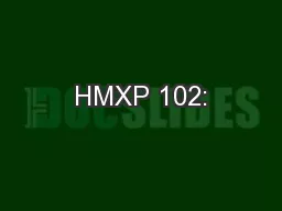 HMXP 102:
