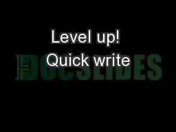 Level up! Quick write
