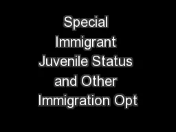 Special Immigrant Juvenile Status and Other Immigration Opt