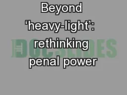 Beyond ‘heavy-light’:  rethinking penal power