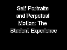 Self Portraits and Perpetual Motion: The Student Experience